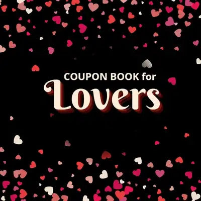 Coupon Book for Lovers: Romantic Coupons to Spark Love and Intimacy in Your Relationship Ideal Gift for Couples Unique Gift Idea for Spouse