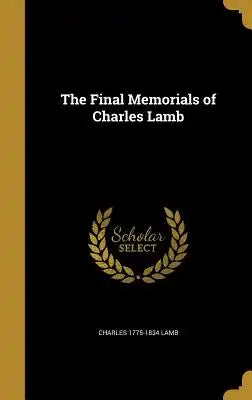 The Final Memorials of Charles Lamb