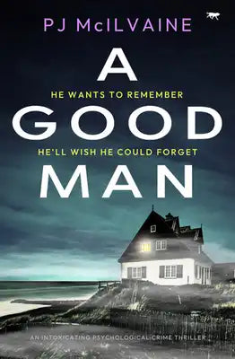 A Good Man: An Intoxicating Psychological Crime Thriller