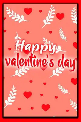 Happy Valentine's Day: notebook best gift idea for girlfriend or boyfriend, What I Love about You