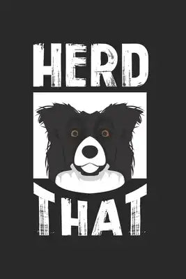 Herd That: Border Collie Geschenk Tierliebhaber Hund Notizbuch liniert DIN A5 - 120 Seiten für Notizen, Zeichnungen, Formeln - Or