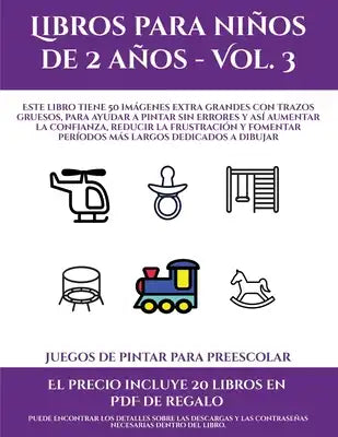 Juegos de pintar para preescolar (Libros para niños de 2 años - Vol. 3): Este libro tiene 50 imágenes extra grandes con trazos gruesos, para ayudar a
