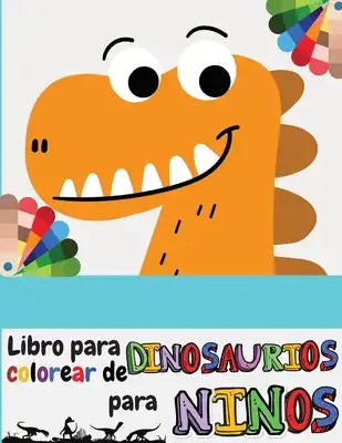 Libro para colorear de dinosaurios para niños: Gran regalo para niños y niñas, de 3 a 12 años, lindo libro para colorear para niños, niñas, niños pequ
