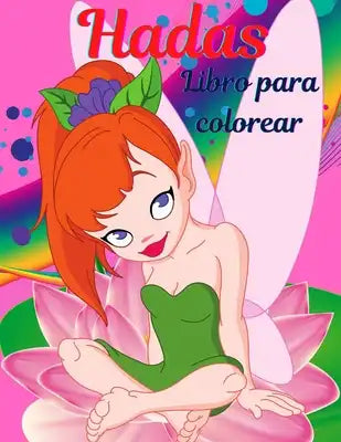 Libro de hadas para colorear para niñas de 4 a 8 años: Libro para colorear para niñas con lindas hadas, idea de regalo para niños de 4 a 8 años que am