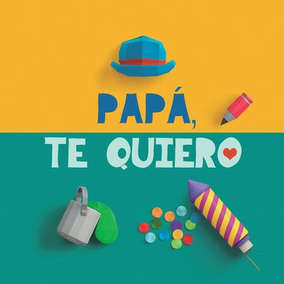 Papá, te quiero: Un regalo para papá. El mejor regalo para padres: Un libro personalizable. Regalo de cumpleaños para padres