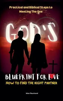God's Blueprint for Love: How to Find the Right Partner
