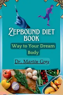 Zepbound Diet Book: Way to Your Dream Body
