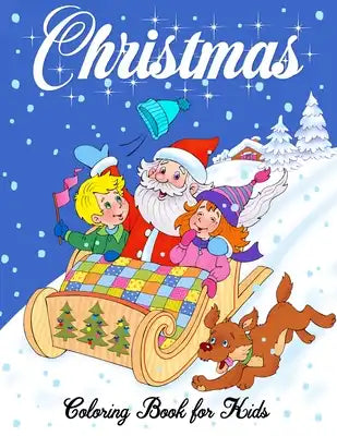 Christmas Coloring Book for Kids: Fun and Easy Christmas Coloring and Activity Book with Santa Claus, Reindeer, Snowman, Christmas Tree, Candle, Star