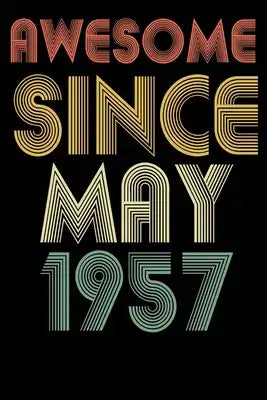 Awasome Since May 1957: 63 Year Old 63rd Birthday Gift Ideas for Women and Men / Vintage May Birthday Present Ideas for Adults Mothers Fathers