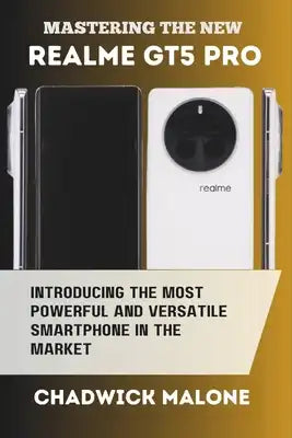 Matering the New Realme Gt5 Pro: Introducing the most powerful and versatile smartphone in the market