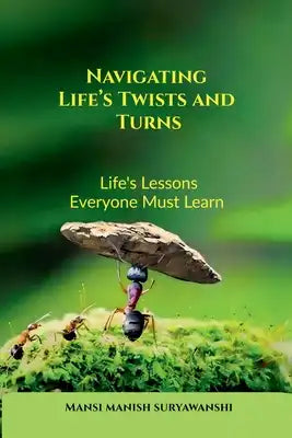 Navigating Life's Twists and Turns: The Book Everyone should read.