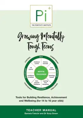 Growing Mentally Tough Teens (Teacher Manual): Tools for Building Resilience, Achievement and Wellbeing (for 14 to 16 year olds)
