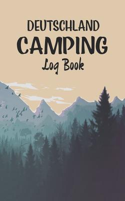 Deutschland Camping log book: Record your favorite Campsites and adventures in nature 5 x 8 travel size