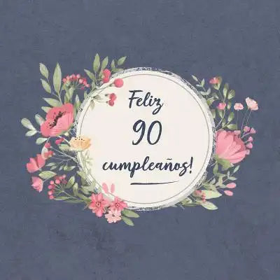 Feliz 90 Cumpleaños: El libro de firmas evento Libro De Visitas para Fiesta - Aniversario cumpleaños Feliz Cumple años - Ideas de regalos i