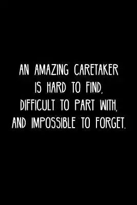 An Amazing Caretaker is hard to find, difficult to part with, and impossible to forget.: Retirement / going away gift for your co worker, boss, manage