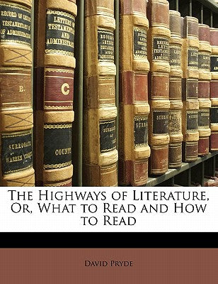 The Highways of Literature, Or, What to Read and How to Read