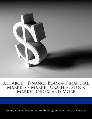 All about Finance Book 4: Financial Markets - Market Crashes, Stock Market Index, and More