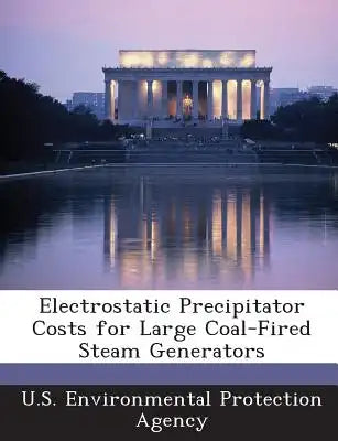Electrostatic Precipitator Costs for Large Coal-Fired Steam Generators