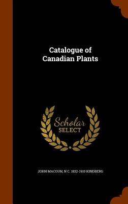 Catalogue of Canadian Plants
