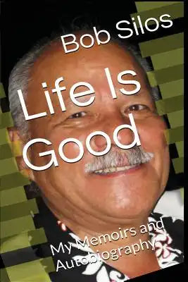Life is Good: My Memoirs and Autobiography