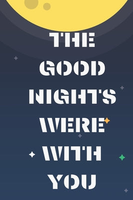 The good nights were with you: beautiful gift in a valentine for your love, your mom, valentine gift for dad; Valentin gift for your girlfriend, or b