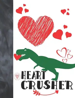 Heart Crusher: Green Dinosaur Valentines Day Gift For Boys And Girls - College Ruled Composition Writing School Notebook To Take Clas