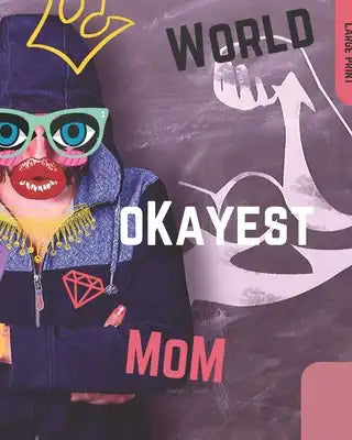 World Okayest Mom: Internet Password Logbook, Tracker: Large Print Wide Rows Alphabetic Organizer (8"x 10"): Elderly & Low Vision friendl