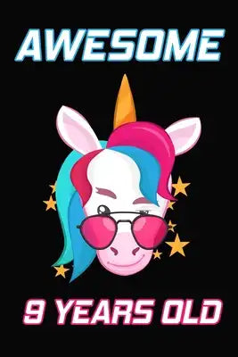 Awesome 9 Years Old: Unicorn Birthday Gift for Girls Happy 9th Birthday 9 Years Old Gifts