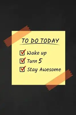 To Do Today Wake Up Turn 5 Stay Awesome: Happy 5th Birthday 5 Years Old Funny Gift For Boys & Girls