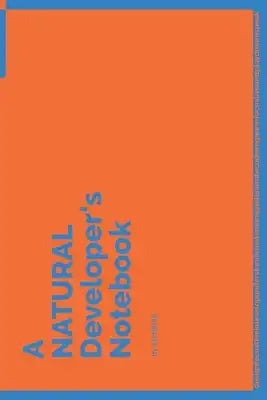 A NATURAL Developer's Notebook: 150 Dotted Grid Pages customized for NATURAL Programmers and Developers with individually Numbered Pages. Notebook wit