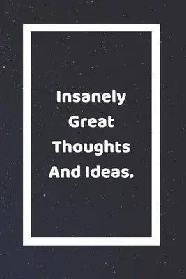 Insanely Great Thoughts And Ideas: Funny White Elephant Gag Gifts For Coworkers Going Away, Birthday, Retirees, Friends & Family - Secret Santa Gift I