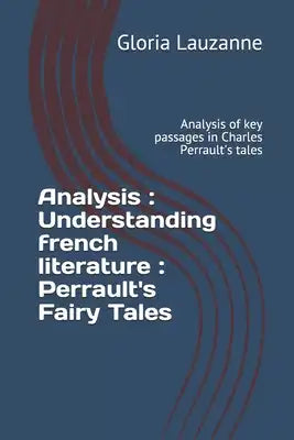 Analysis: Understanding french literature: Perrault's Fairy Tales: Analysis of key passages in Charles Perrault's tales