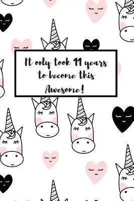 It only took 11 years to become this Awesome!: Unicorn Hearts Gift Idea 11 Year Old Girl