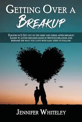 Getting Over a Breakup 2022: 2 books in 1: Get out of the grief and stress after breakup. Learn to avoid mistakes made in previous relation and ref