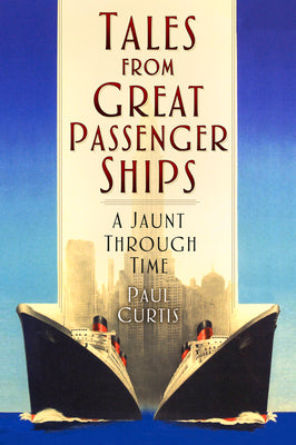 Tales from Great Passenger Ships: A Jaunt Through Time
