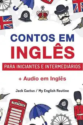 Aprenda Inglês com Contos Incríveis para Iniciantes e Intermediários: Melhore sua habilidade de leitura e compreensão auditiva em Inglês