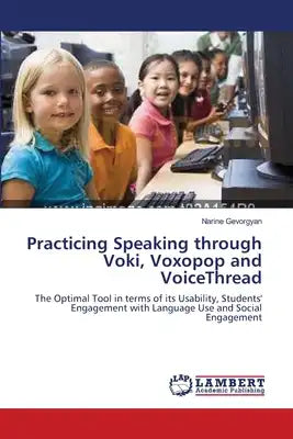 Practicing Speaking through Voki, Voxopop and VoiceThread
