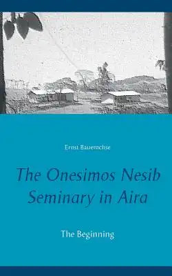 The Onesimos Nesib Seminary in Aira: The Beginning