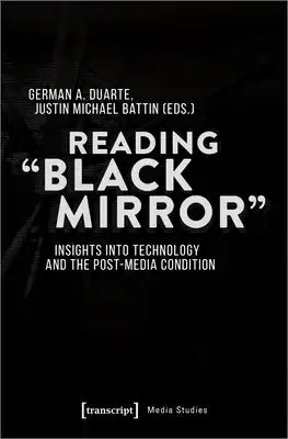Reading "Black Mirror": Insights Into Technology and the Post-Media Condition