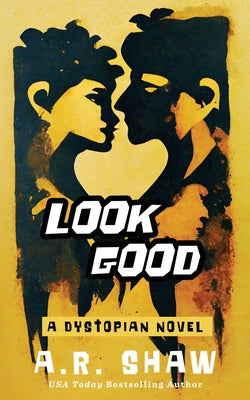 Look Good: A Young Adult Dystopian Spy Survival Thriller