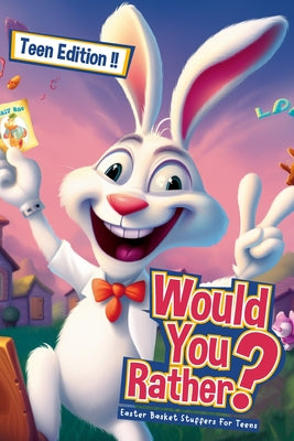 Easter Basket Stuffers For Teens: Would You Rather Game Book - Easter Edition