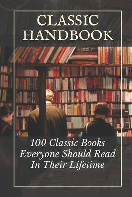 Classic Handbook: 100 Classic Books Everyone Should Read In Their Lifetime: Horror Classic Books