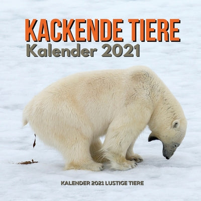 Kackende Tiere Kalender 2021: Kalender 2021 Lustige Tiere - Tierliebhaber Geschenk - Für Frauen Männer Kinder Freund Weihnachtsgeschenke