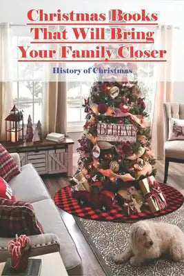 Christmas Books That Will Bring Your Family Closer_ History Of Christmas: History Of Christmas