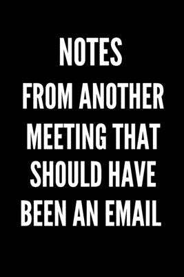 Notes From Another Meeting That Should Have Been An Email: funny gift for office colleagues, gift for coworkers, perfect funny gift for employee, gift