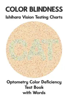 Color Blindness Ishihara Vision Testing Charts Optometry Color Deficiency Test Book With Words: Ishihara Plates for Testing All Forms of Color Blindne