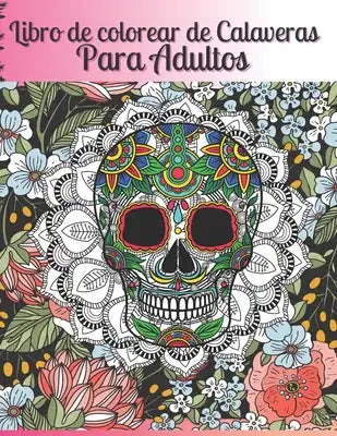 Libro de colorear de Calaveras Para Adultos: Día de los Muertos para Hombres & mujeres Idea de regalo del Día de los Muertos para hombres y mujeres, h