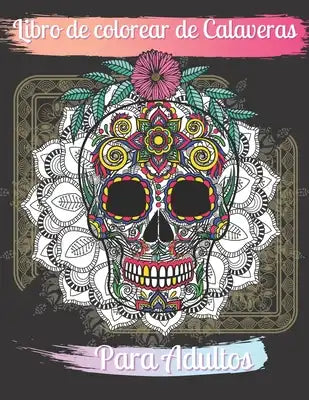 Libro de colorear de Calaveras Para Adultos: Día de los Muertos para Hombres & mujeres Idea de regalo del Día de los Muertos para hombres y mujeres, h