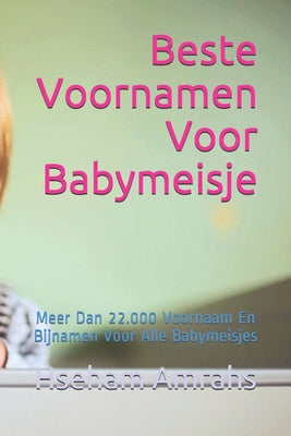 Beste Voornamen Voor Babymeisje: Meer Dan 22.000 Voornaam En Bijnamen Voor Alle Babymeisjes