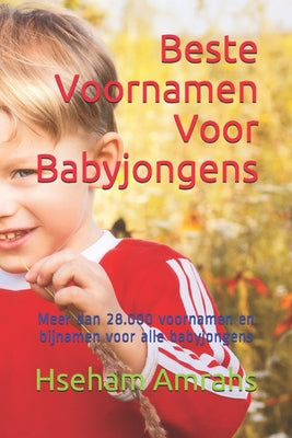 Beste Voornamen Voor Babyjongens: Meer dan 28.000 voornamen en bijnamen voor alle babyjongens